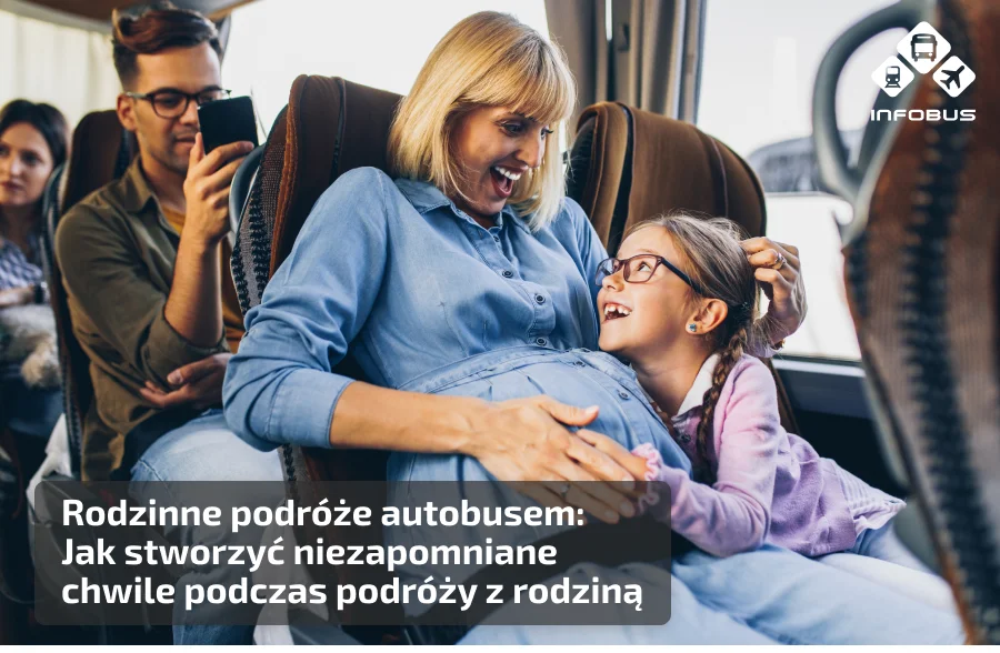 Rodzinne podróże autobusem: Jak stworzyć niezapomniane chwile podczas podróży z rodziną